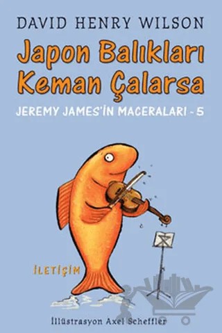Japon Balıkları Keman Çalarsa – David Henry Wilson – İletişim Yayınevi kitap kapağı