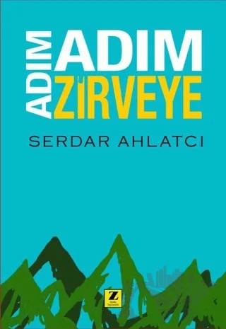 Adım Adım Zirveye – Serdar Ahlatcı – Zinde Yayıncılık kitap kapağı