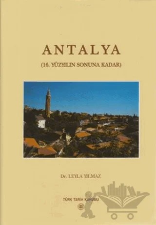 Antalya – Leyla Yılmaz – Türk Tarih Kurumu Yayınları kitap kapağı