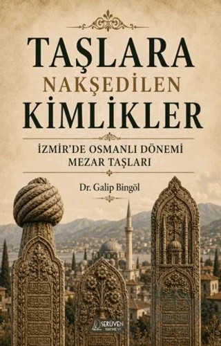 Taşlara Nakşedilen Kimlikler – Galip Bingöl – Serüven Yayınevi kitap kapağı