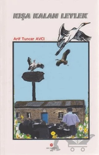 Kışa Kalan Leylek – Arif Tuncer Avcı – Can Yayınları (Ali Adil Atalay) kitap kapağı