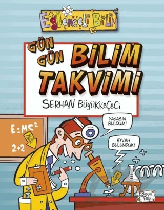 Gün Gün Bilim Takvimi – Serhan Büyükkeçeci – Eğlenceli Bilgi Yayınları kitap kapağı