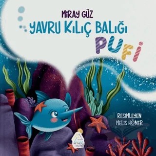 Yavru Kılıç Balığı Pufi – Miray Güz – Mahlas Çocuk Yayınları kitap kapağı