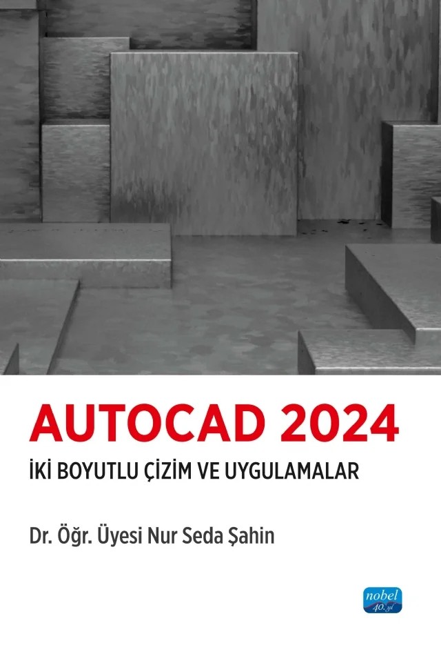 AUTOCAD 2024 - İki Boyutlu Çizim ve Uygulamalar – Nur Seda Şahin – Nobel Akademik Yayıncılık kitap kapağı