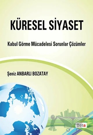 Küresel Siyaset – Şeniz Anbarlı Bozatay – Beta Yayınevi kitap kapağı