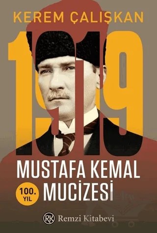1919 Mustafa Kemal Mucizesi – Kerem Çalışkan – Remzi Kitabevi kitap kapağı
