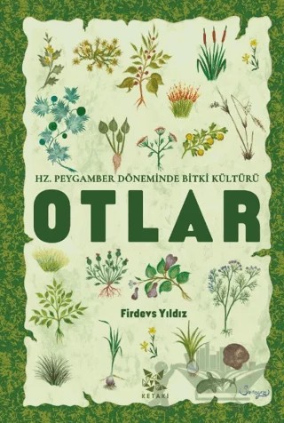 Hz. Peygamber Döneminde Bitki Kültürü Otlar – Firdevs Yıldız – Ketaki Yayınları kitap kapağı