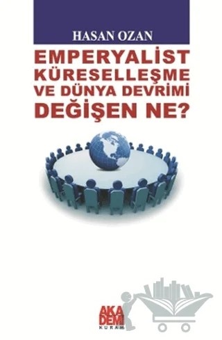 Emperyalist Küreselleşme ve Dünya Devrimi - Değişen Ne? – Hasan Ozan – Akademi Yayın kitap kapağı