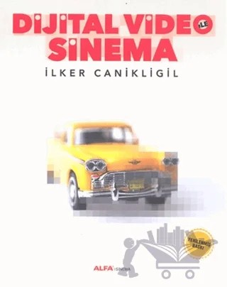 Dijital Video ile Sinema – İlker Canikligil – Alfa Yayınları kitap kapağı