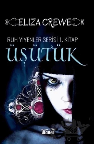 Üşütük: Ruh Yiyenler Serisi 1 – Eliza Crewe – Kanes Yayınları kitap kapağı