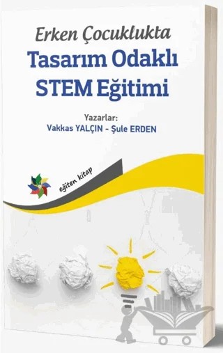 Erken Çocuklukta Tasarım Odaklı STEM Eğitimi – Vakkas Yalçın, Şule Erden – Eğiten Kitap kitap kapağı