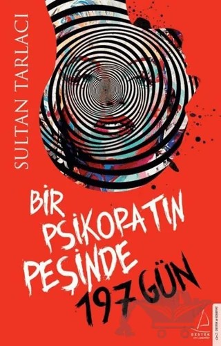 Bir Psikopatın Peşinde 197 Gün – Sultan Tarlacı – Destek Yayınları kitap kapağı
