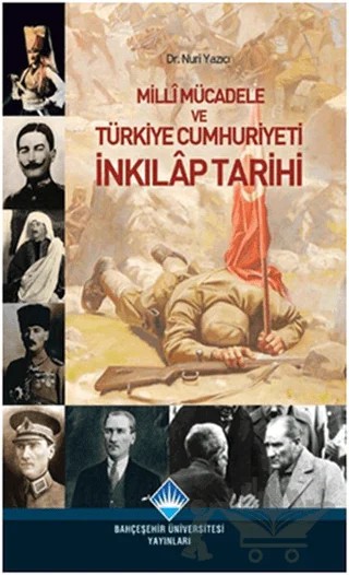 Milli Mücadele ve Türkiye Cumhuriyeti İnkılap Tarihi – Nuri Yazıcı – Bahçeşehir Üniversitesi Yayınları kitap kapağı