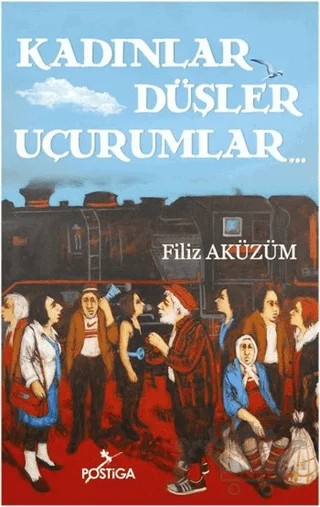 Kadınlar Düşler Uçurumlar – Filiz Aküzüm – Postiga Yayınları kitap kapağı