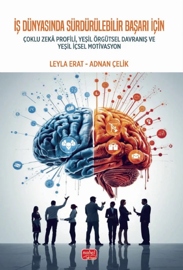 İş Dünyasında Sürdürülebilir Başarı İçin Çoklu Zekâ Profili, Yeşil Örgütsel Davranış ve Yeşil İçsel Motivasyon – Leyla Erat, Adnan Çelik – Nobel Bilimsel Eserler kitap kapağı