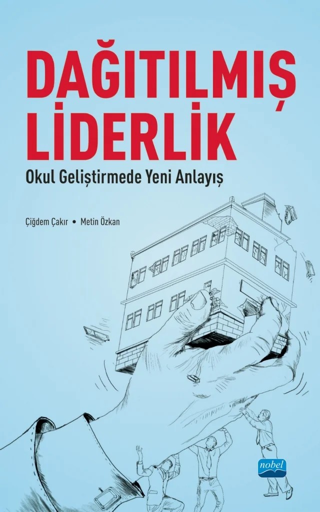 DAĞITILMIŞ LİDERLİK - Okul Geliştirmede Yeni Bir Anlayış – Çiğdem Çakır, Metin Özkan – Nobel Akademik Yayıncılık kitap kapağı
