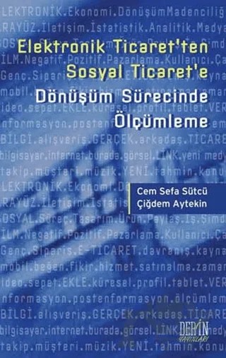Elektronik Ticaret’ten Sosyal Ticaret’e Dönüşüm Sürecinde Ölçümleme – Cem Sefa Sütçü, Çiğdem Aytekin – Derin Yayınları kitap kapağı