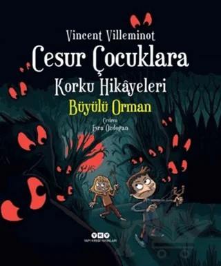 Cesur Çocuklara Korku Hikayeleri: Büyülü Orman – Vincent Villeminot – Yapı Kredi Yayınları kitap kapağı