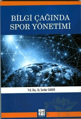 Bilgi Çağında Spor Yönetimi – Serdar Samur – Gazi Kitabevi kitap kapağı