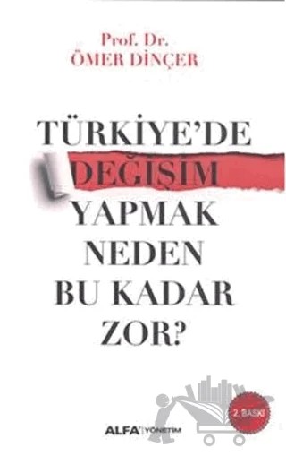 Türkiye'de Değişim Yapmak Neden Bu Kadar Zor? – Ömer Dinçer – Alfa Yayınları kitap kapağı