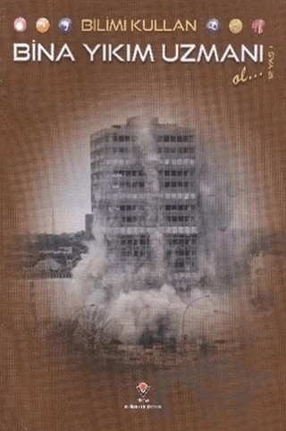 Bilimi Kullan - Bina Yıkım Uzmanı Ol – David Dreier – TÜBİTAK Yayınları kitap kapağı
