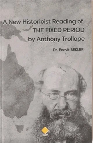 A New Historicist Reading of The Fixed Period by Anthony Trollope – Ecevit Bekler – Duvar Kitabevi kitap kapağı