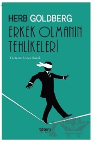 Erkek Olmanın Tehlikeleri – Herb Goldberg – Totem Yayıncılık kitap kapağı