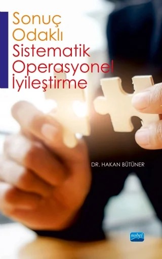 Sonuç Odaklı Sistematik Operasyonel İyileştirme – Hakan Bütüner – Nobel Akademik Yayıncılık kitap kapağı