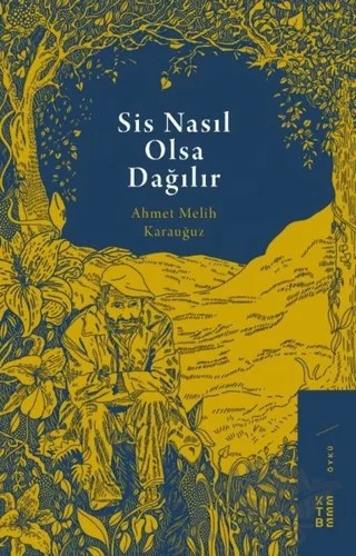 Sis Nasıl Olsa Dağılır – Ahmet Melih Karauğuz – Ketebe Yayınları kitap kapağı
