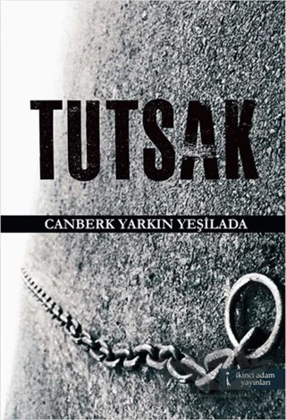 Tutsak – Canberk Yarkın Yeşilada – İkinci Adam Yayınları kitap kapağı