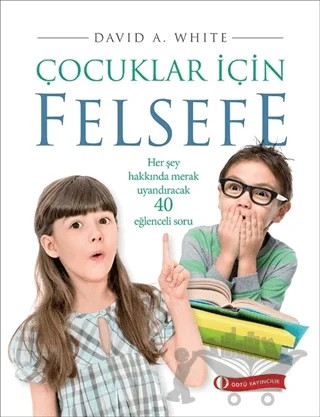 Çocuklar İçin Felsefe – David A. White – ODTÜ Geliştirme Vakfı Yayıncılık kitap kapağı