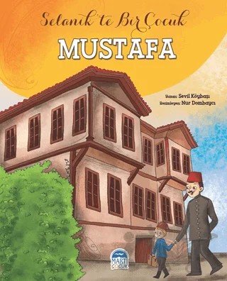 Mustafa - Selanik'te Bir Çocuk – Sevil Köybaşı – Martı Çocuk Yayınları kitap kapağı