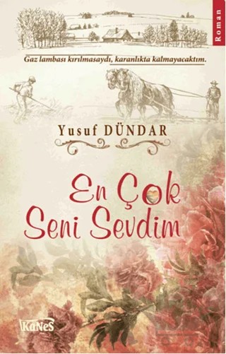 En Çok Seni Sevdim – Yusuf Dündar – Kanes Yayınları kitap kapağı