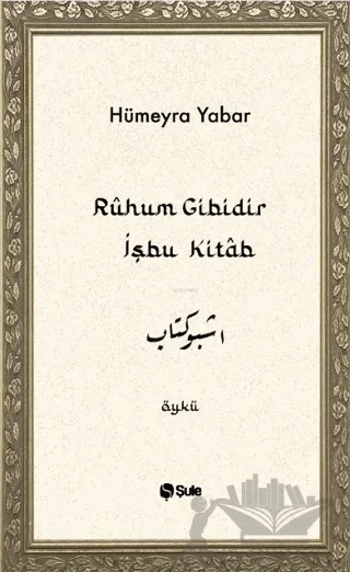 Ruhum Gibidir İşbu Kitab – Hümeyra Yabar – Şule Yayınları kitap kapağı