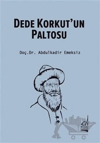 Dede Korkut'un Paltosu – Abdulkadir Emeksiz – Boğaziçi Yayınları kitap kapağı