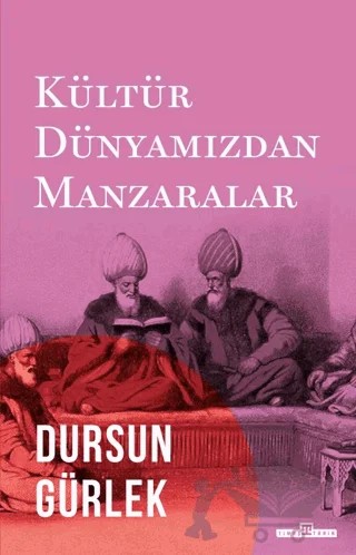Kültür Dünyamızdan Manzaralar – Dursun Gürlek – Timaş Tarih kitap kapağı