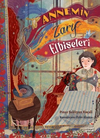 Annemin Zarif Elbiseleri – Pınar Saklıyan Koçali – İthaki Çocuk Yayınları kitap kapağı