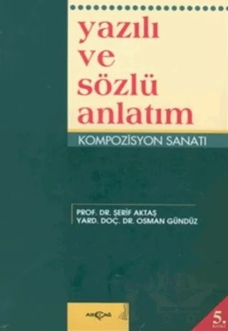 Yazılı ve Sözlü Anlatım-Kompozisyon Sanatı – Şerif Aktaş – Akçağ Yayınları kitap kapağı