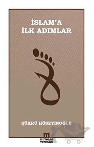 İslama İlk Adımlar – Şükrü Hüseyinoğlu – Mütalaa Yayınları kitap kapağı