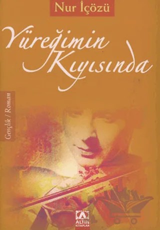 Yüreğimin Kıyısında – Nur İçözü – Altın Kitaplar kitap kapağı