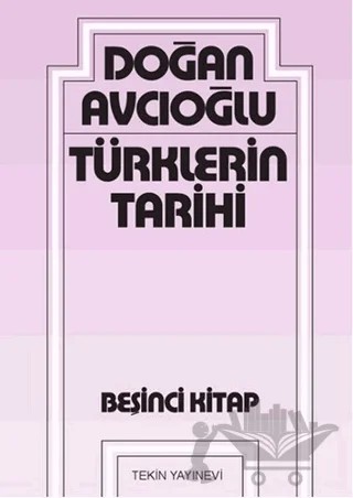 Türklerin Tarihi 5. Kitap – Doğan Avcıoğlu – Tekin Yayınevi kitap kapağı