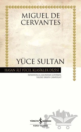 Yüce Sultan – Miguel de Cervantes Saavedra – İş Bankası Kültür Yayınları kitap kapağı