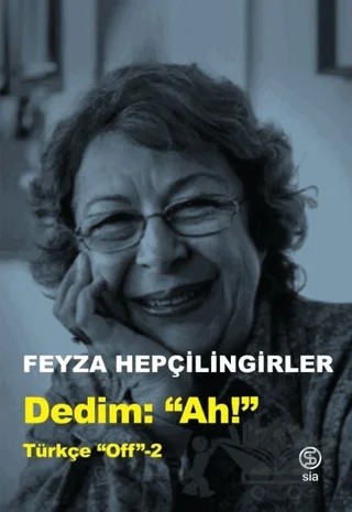 Dedim "Ah!" - Türkçe Off 2 – Feyza Hepçilingirler – Sia Kitap kitap kapağı