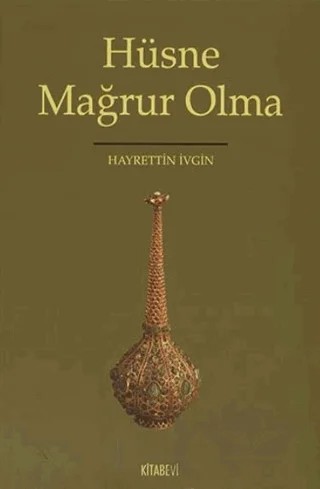 Hüsne Mağrur Olma – Hayrettin İvgin – Kitabevi Yayınları kitap kapağı