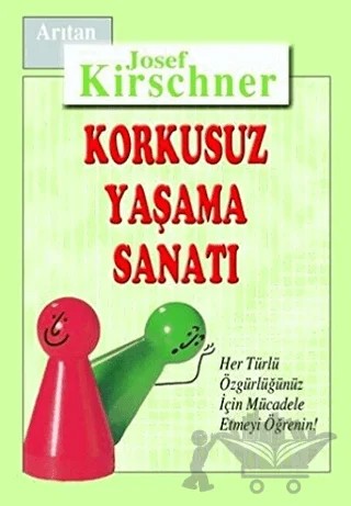Korkusuz Yaşama Sanatı – Josef Kirschner – Arıtan Yayınevi kitap kapağı