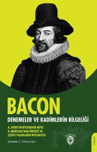 Denemeler ve Kadimlerin Bilgeliği – Francis Bacon – Dorlion Yayınları kitap kapağı
