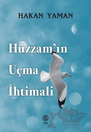 Hüzzam’ın Uçma İhtimali – Hakan Yaman – Sia Kitap kitap kapağı