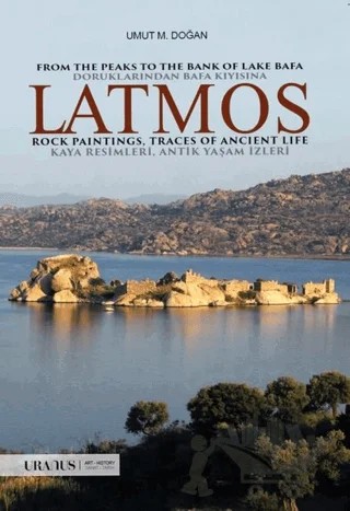 Latmos / From The Peaks to The Bank of Lake Bafa Rock Paintings, Traces of Ancient Life - Doruklarından Bafa Kıyısına Kaya Resimleri, Antik Yaşam İzleri – Umut M. Doğan – Uranus kitap kapağı
