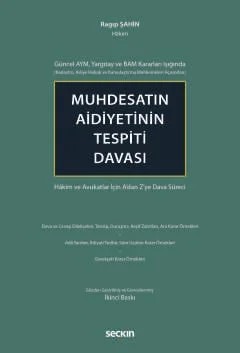 Güncel AYM, Yargıtay ve BAM Kararları Işığında (Kadastro, Asliye Hukuk ve Kamulaştırma Mahkemeleri Açısından)Muhdesatın Aidiyetinin Tespiti Davası Hâkim ve Avukatlar İçin A'dan Z'ye Dava Süreci – Ragıp Şahin – Seçkin Yayıncılık kitap kapağı