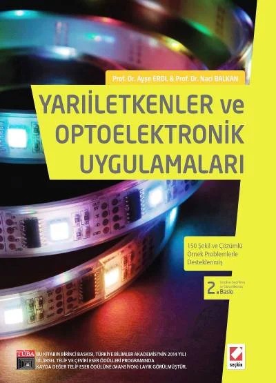 Yarıiletkenler ve Optoelektronik Uygulamaları 150 Şekil ve Çözümlü Örnek Problemlerle Desteklenmiş – Ayşe Erol, Naci Balkan – Seçkin Yayıncılık kitap kapağı